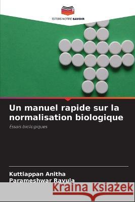 Un manuel rapide sur la normalisation biologique Kuttiappan Anitha Parameshwar Ravula 9786205805732 Editions Notre Savoir