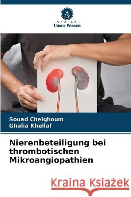 Nierenbeteiligung bei thrombotischen Mikroangiopathien Souad Chelghoum Ghalia Khellaf 9786205806074