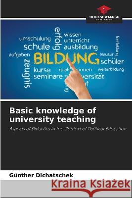 Basic knowledge of university teaching G?nther Dichatschek 9786205806111