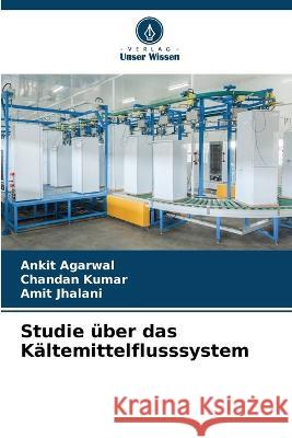 Studie uber das Kaltemittelflusssystem Ankit Agarwal Chandan Kumar Amit Jhalani 9786205806388 Verlag Unser Wissen