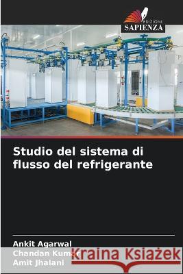 Studio del sistema di flusso del refrigerante Ankit Agarwal Chandan Kumar Amit Jhalani 9786205806418 Edizioni Sapienza