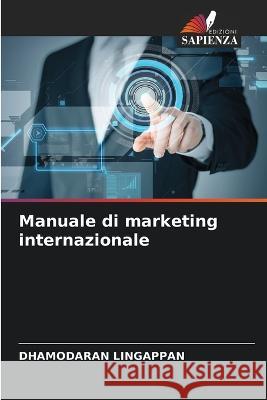 Manuale di marketing internazionale Dhamodaran Lingappan   9786205807316