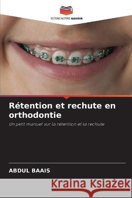 Retention et rechute en orthodontie Abdul Baais   9786205807538 Editions Notre Savoir