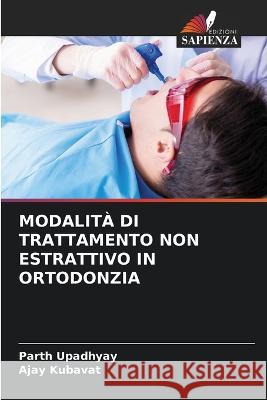 Modalita Di Trattamento Non Estrattivo in Ortodonzia Parth Upadhyay Ajay Kubavat  9786205807958 Edizioni Sapienza