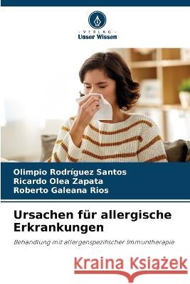 Ursachen fur allergische Erkrankungen Olimpio Rodriguez Santos Ricardo Olea Zapata Roberto Galeana Rios 9786205808924