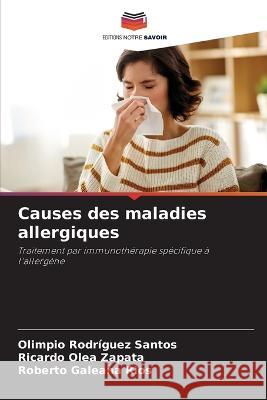 Causes des maladies allergiques Olimpio Rodriguez Santos Ricardo Olea Zapata Roberto Galeana Rios 9786205808948 Editions Notre Savoir