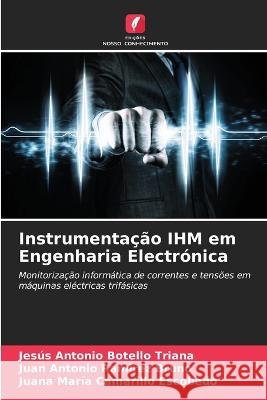 Instrumentacao IHM em Engenharia Electronica Jesus Antonio Botello Triana Juan Antonio Ramirez Bruno Juana Maria Camarillo Escobedo 9786205809884