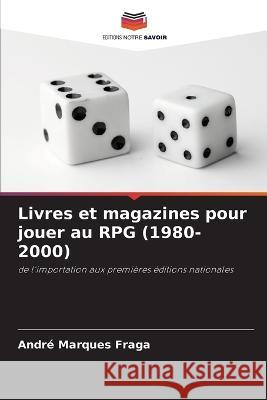 Livres et magazines pour jouer au RPG (1980-2000) Andre Marques Fraga   9786205810422 Editions Notre Savoir