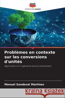 Problemes en contexte sur les conversions d'unites Manuel Sandoval Martinez   9786205810729