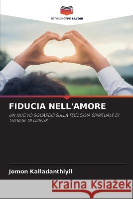 Fiducia Nell'amore Jomon Kalladanthiyil   9786205811399 Editions Notre Savoir