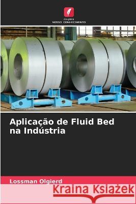 Aplicacao de Fluid Bed na Industria Lossman Olgierd   9786205811849 Edicoes Nosso Conhecimento