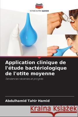 Application clinique de l'etude bacteriologique de l'otite moyenne Abdulhamid Tahir Hamid   9786205811993