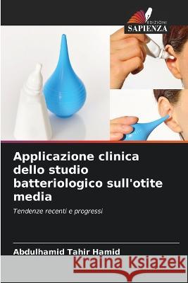 Applicazione clinica dello studio batteriologico sull'otite media Abdulhamid Tahir Hamid   9786205812006