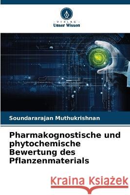 Pharmakognostische und phytochemische Bewertung des Pflanzenmaterials Soundararajan Muthukrishnan   9786205812396