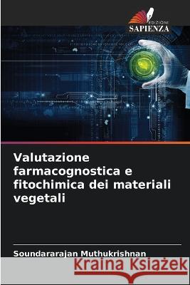 Valutazione farmacognostica e fitochimica dei materiali vegetali Soundararajan Muthukrishnan 9786205812419 Edizioni Sapienza