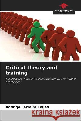 Critical theory and training Rodrigo Ferreira Telles   9786205812709