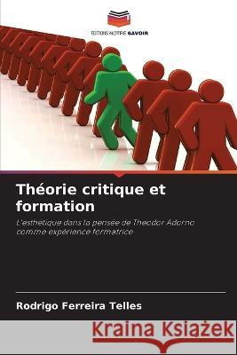 Theorie critique et formation Rodrigo Ferreira Telles   9786205812723