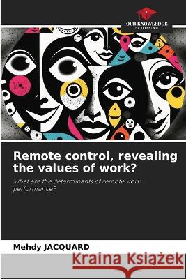 Remote control, revealing the values of work? Mehdy Jacquard   9786205813300 Our Knowledge Publishing