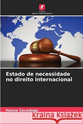 Estado de necessidade no direito internacional Haoua Savadogo   9786205814017 Edicoes Nosso Conhecimento