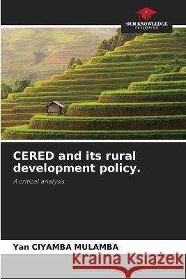 CERED and its rural development policy. Yan Ciyamba Mulamba   9786205815892 Our Knowledge Publishing