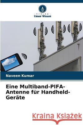 Eine Multiband-PIFA-Antenne fur Handheld-Gerate Naveen Kumar   9786205816431