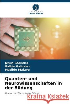 Quanten- und Neurowissenschaften in der Bildung Jesus Galindez Galbis Galindez Matilde Malave 9786205816554 Verlag Unser Wissen