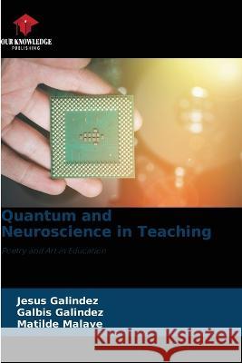 Quantum and Neuroscience in Teaching Jesus Galindez Galbis Galindez Matilde Malave 9786205816561 Our Knowledge Publishing
