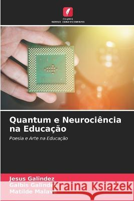Quantum e Neurociencia na Educacao Jesus Galindez Galbis Galindez Matilde Malave 9786205816592 Edicoes Nosso Conhecimento