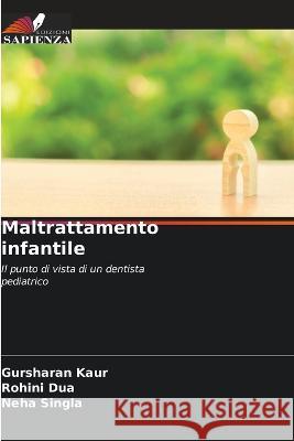 Maltrattamento infantile Gursharan Kaur Rohini Dua Neha Singla 9786205816882 Edizioni Sapienza