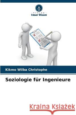 Soziologie fur Ingenieure Kikmo Wilba Christophe   9786205817049 Verlag Unser Wissen