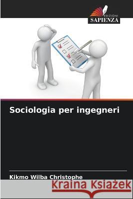 Sociologia per ingegneri Kikmo Wilba Christophe   9786205817087 Edizioni Sapienza