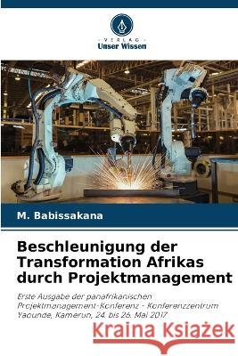 Beschleunigung der Transformation Afrikas durch Projektmanagement M Babissakana   9786205817322 Verlag Unser Wissen
