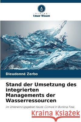 Stand der Umsetzung des integrierten Managements der Wasserressourcen Dieudonne Zerbo   9786205817681