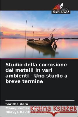 Studio della corrosione dei metalli in vari ambienti - Uno studio a breve termine Saritha Vara Manoj Kumar Karnena Bhavya Kavitha Dwarapureddi 9786205818268