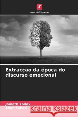 Extraccao da epoca do discurso emocional Jainath Yadav Shah Fahad  9786205818541 Edicoes Nosso Conhecimento