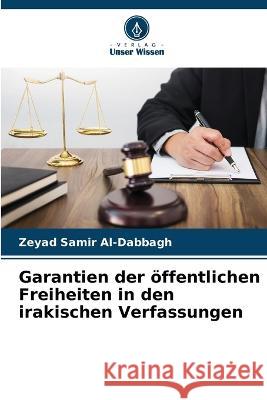 Garantien der oeffentlichen Freiheiten in den irakischen Verfassungen Zeyad Samir Al-Dabbagh   9786205819289