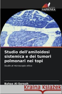 Studio dell\'amiloidosi sistemica e dei tumori polmonari nei topi Bahaa Al-Sereah 9786205819296