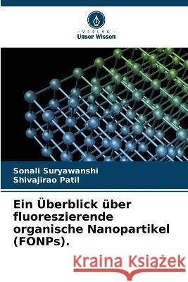 Ein UEberblick uber fluoreszierende organische Nanopartikel (FONPs). Sonali Suryawanshi Shivajirao Patil  9786205819609