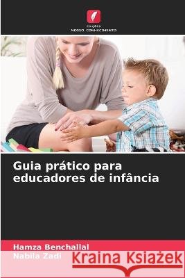 Guia pratico para educadores de infancia Hamza Benchallal Nabila Zadi  9786205820735 Edicoes Nosso Conhecimento
