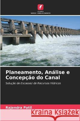 Planeamento, Analise e Concepcao do Canal Rajendra Patil   9786205821220