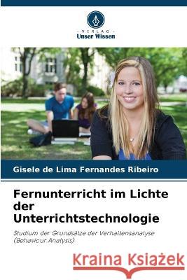 Fernunterricht im Lichte der Unterrichtstechnologie Gisele de Lima Fernande 9786205821770 Verlag Unser Wissen