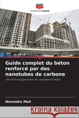 Guide complet du b?ton renforc? par des nanotubes de carbone Narendra Mali 9786205821855