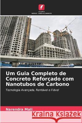 Um Guia Completo de Concreto Refor?ado com Nanotubos de Carbono Narendra Mali 9786205821893