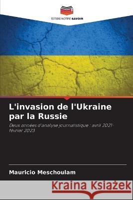 L'invasion de l'Ukraine par la Russie Mauricio Meschoulam   9786205822715 Editions Notre Savoir