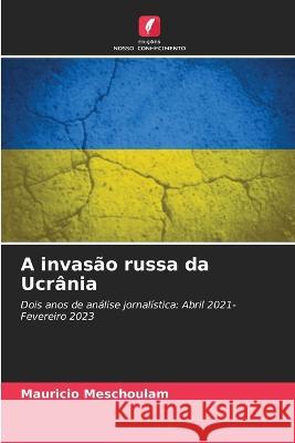 A invasao russa da Ucrania Mauricio Meschoulam   9786205822722 Edicoes Nosso Conhecimento