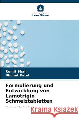 Formulierung und Entwicklung von Lamotrigin Schmelztabletten Rumit Shah Bhumit Patel  9786205822814