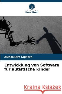 Entwicklung von Software f?r autistische Kinder Alessandro Signore 9786205823033 Verlag Unser Wissen