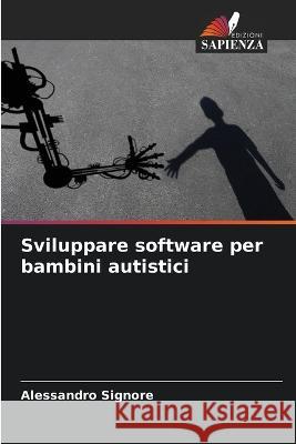 Sviluppare software per bambini autistici Alessandro Signore 9786205823071 Edizioni Sapienza