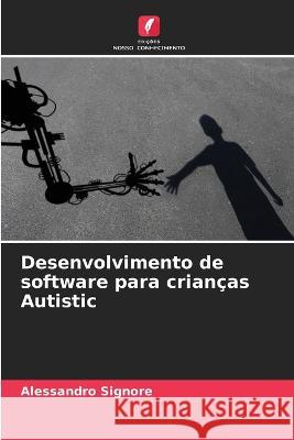 Desenvolvimento de software para crian?as Autistic Alessandro Signore 9786205823101 Edicoes Nosso Conhecimento