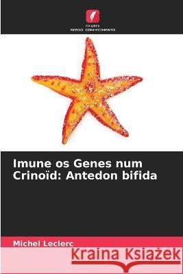 Imune os Genes num Crino?d: Antedon bifida Michel Leclerc 9786205823187 Edicoes Nosso Conhecimento